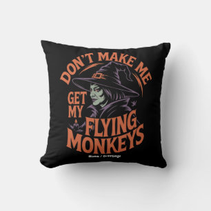 Bring mich nicht dazu, meine fliegenden Affen zur Kissen