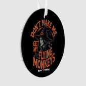 Bring mich nicht dazu, meine fliegenden Affen zur Ornament (Vorderseite)