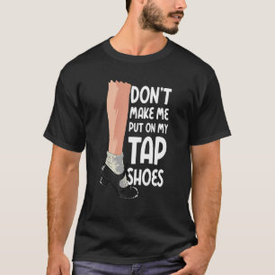 Bring mich nicht dazu, meine Gestochen Schuhe Stec T-Shirt