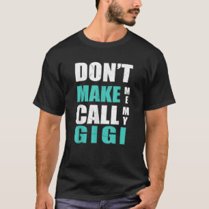Bring mich nicht dazu, meine Gigi-Kinder Nephew Ni T-Shirt