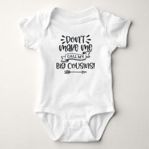 Bring mich nicht dazu, meine großen Cousin zu nen Baby Strampler