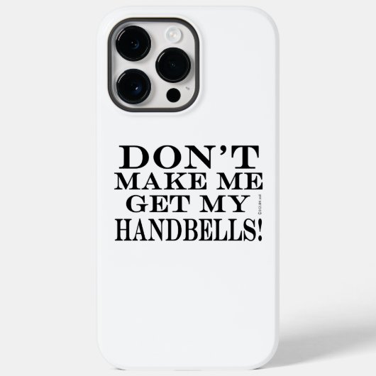 Bring mich nicht dazu, meine Handglocken Case-Mate iPhone Hülle (Rückseite)