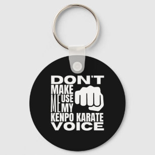 Bring mich nicht dazu, meine Kenpo-Karate-Stimme z Schlüsselanhänger