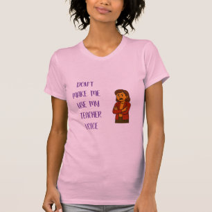 Bring mich nicht dazu, meine Lehrerstimme zu benut T-Shirt