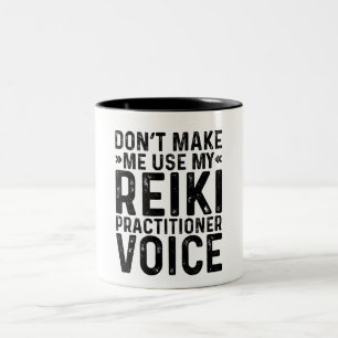 Bring mich nicht dazu, meine Reiki-Praktiker-Stimm Zweifarbige Tasse