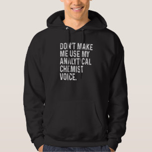 Bring mich nicht dazu, meine Stimme als analytisch Hoodie