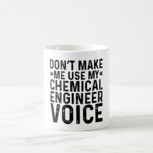 Bring mich nicht dazu, meine Stimme als Chemieinge Kaffeetasse