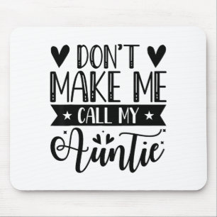 Bring mich nicht dazu, meine Tante anzurufen Lusti Mousepad