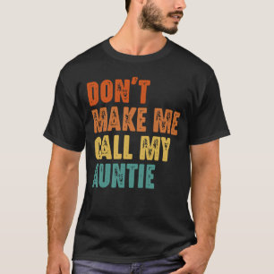 Bring mich nicht dazu, meine Tante Funny Niece Nep T-Shirt