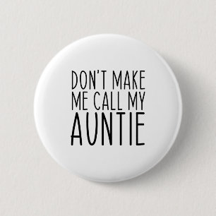 Bring mich nicht dazu, meine Tante Tante lustig Vi Button