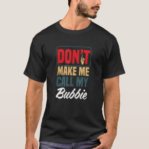 Bring mich nicht dazu, meinen Bubbie Family Spaß R T-Shirt