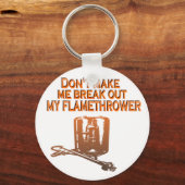 Bring mich nicht dazu, meinen Flammenwerfer auszub Schlüsselanhänger (Vorderseite)