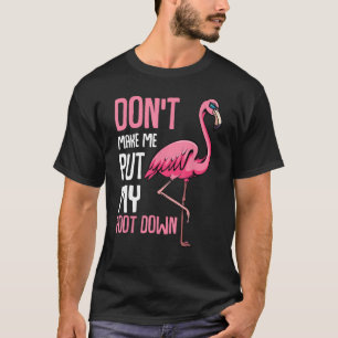 Bring mich nicht dazu, meinen Fuß in den sonnigen T-Shirt