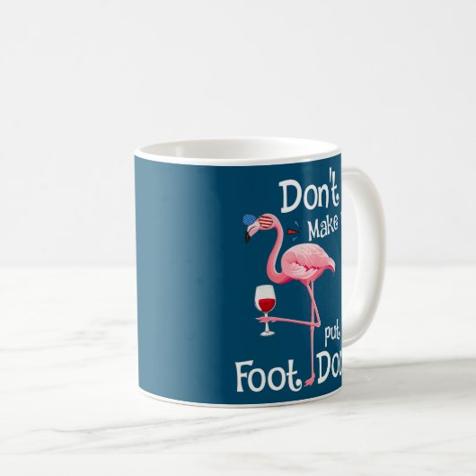 Bring mich nicht dazu, meinen Fuß in rosa Flamingo Kaffeetasse (VorderseiteRechts)