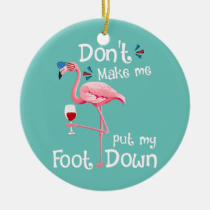 Bring mich nicht dazu, meinen Fuß in rosa Flamingo Keramik Ornament