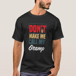 Bring mich nicht dazu, meinen Gramp Family Spaß Re T-Shirt