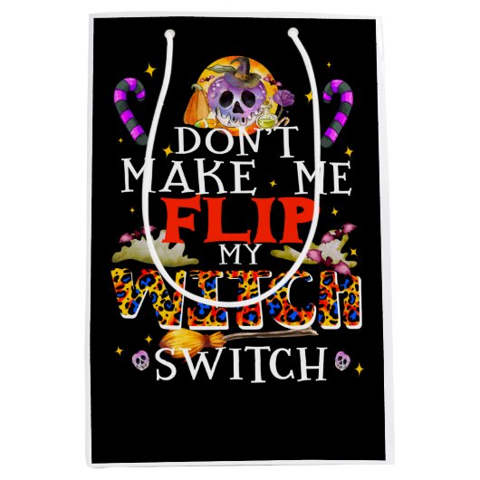 Bring mich nicht dazu, meinen Hexenschalter Drehen Mittlere Geschenktüte (Vorderseite)