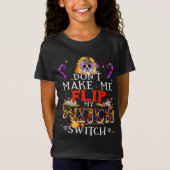 Bring mich nicht dazu, meinen Hexenschalter Drehen T-Shirt (Vorderseite)