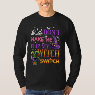 Bring mich nicht dazu, meinen Hexenschalter umzule T-Shirt