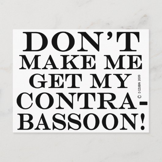 Bring mich nicht dazu, meinen Kontrabasbald zu bek Postkarte (Vorderseite)