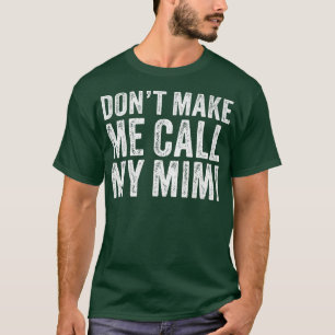 Bring mich nicht dazu, Mimi Oma Mama Vintag zu nen T-Shirt
