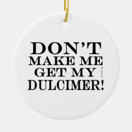 Bring mich nicht dazu, mir einen Dolcscher zu hole Keramikornament