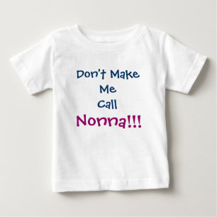 Bring mich nicht dazu, Nonna Säugling T - Shirt zu
