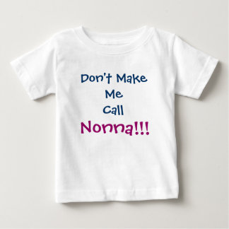 Bring mich nicht dazu, Nonna Säugling T - Shirt zu