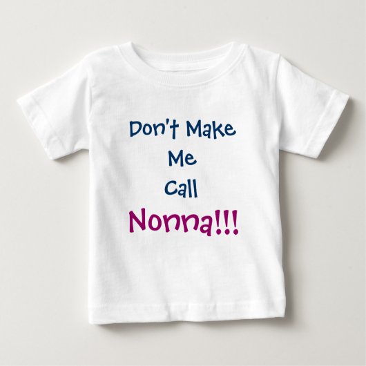 Bring mich nicht dazu, Nonna Säugling T - Shirt zu (Vorderseite)