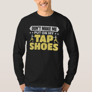 Bring mich nicht dazu, Schuhtänzer Stechen T-Shirt