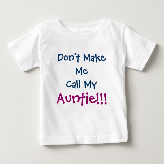 Bring mich nicht dazu, Tante Säugling T - Shirt zu (Vorderseite)