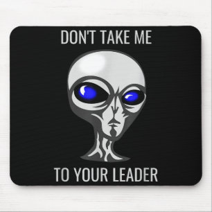 Bring mich nicht zu deinem Chef Lustiger Alien Mousepad