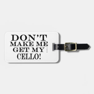 Bring mich nicht zum Cello Gepäckanhänger