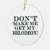 Bring mich nicht zum Melodeon Keramikornament (Links)