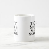 Bring mich nicht zum Saxophon Kaffeetasse (Mittel)
