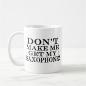 Bring mich nicht zum Saxophon Kaffeetasse (Links)