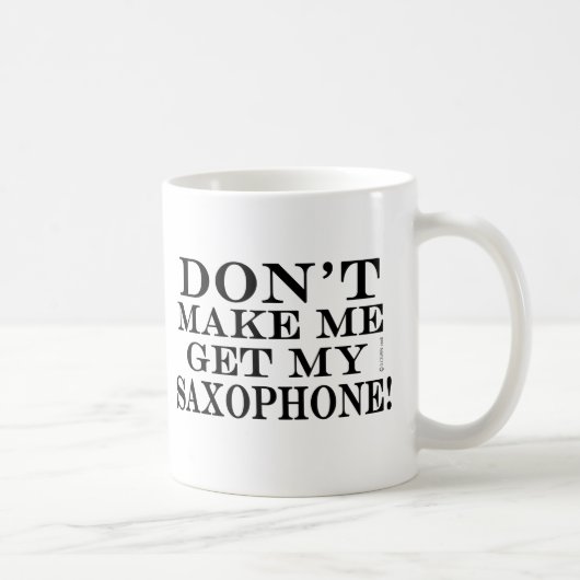 Bring mich nicht zum Saxophon Kaffeetasse (Rechts)