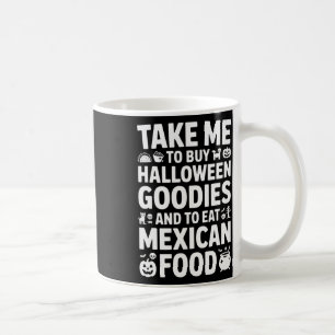 Bring mich, um Halloween-Goodies zu kaufen und mex Kaffeetasse
