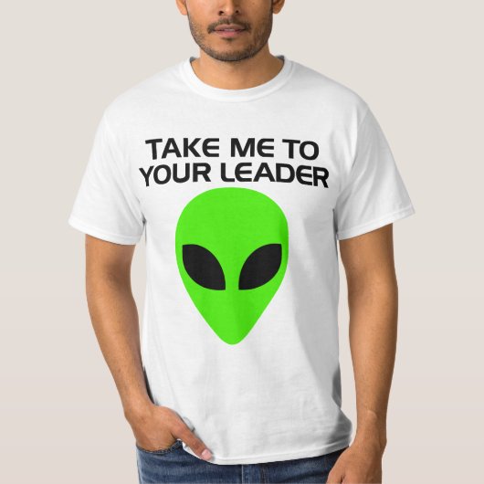 Bring mich zu deinem Anführer - Alien T-Shirt (Vorderseite)