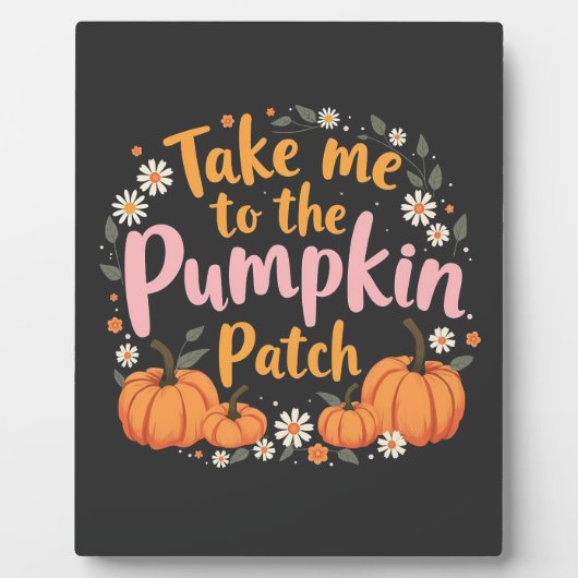 Bring mich zu dem Pumpkin Patch Erntedank Pumpkin Fotoplatte (Vorderseite)