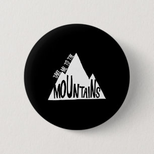 Bring mich zu den Bergen Camping Klettern Skifahre Button