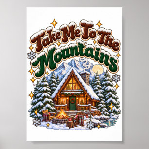 Bring mich zu den Bergen Cozy Winterhütte Custom Poster