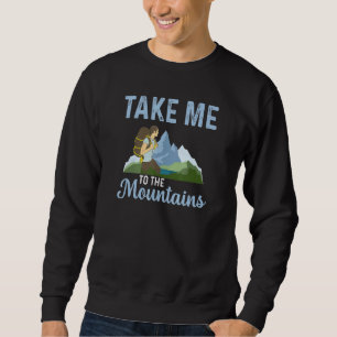 Bring mich zu den Bergen Inspirations-Camping-Werb Sweatshirt