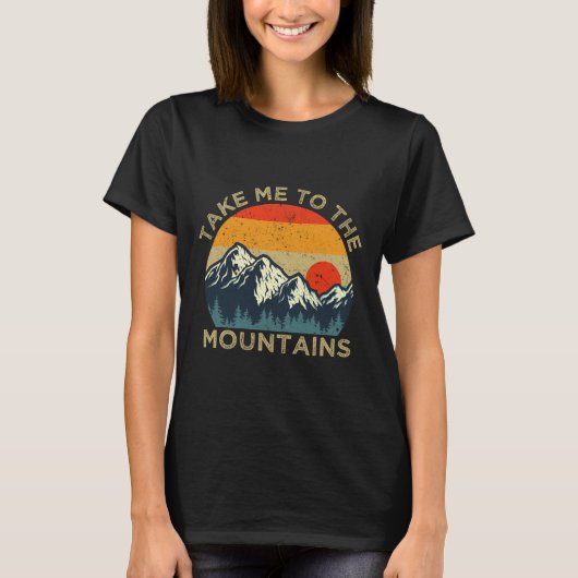 Bring mich zu den Bergen  T-Shirt (Vorderseite)