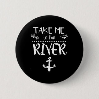 Bring mich zum Fluss Bootfahren Skifahren Camping  Button