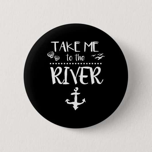 Bring mich zum Fluss Bootfahren Skifahren Camping  Button (Vorderseite)