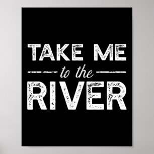 Bring mich zum Fluss - Lustiger Boots-Spruch Poster