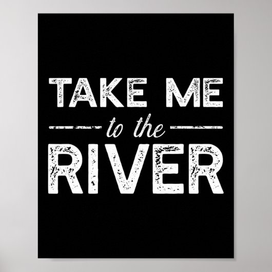 Bring mich zum Fluss - Lustiger Boots-Spruch Poster (Vorne)