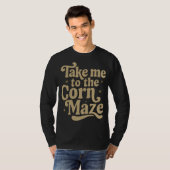 Bring mich zum Maislabyrinth T-Shirt (Vorne ganz)