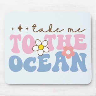 Bring mich zum Ozean Mousepad